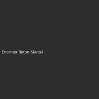 Enormer Beton-Mantel