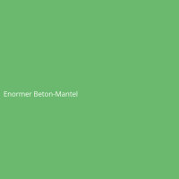 Enormer Beton-Mantel