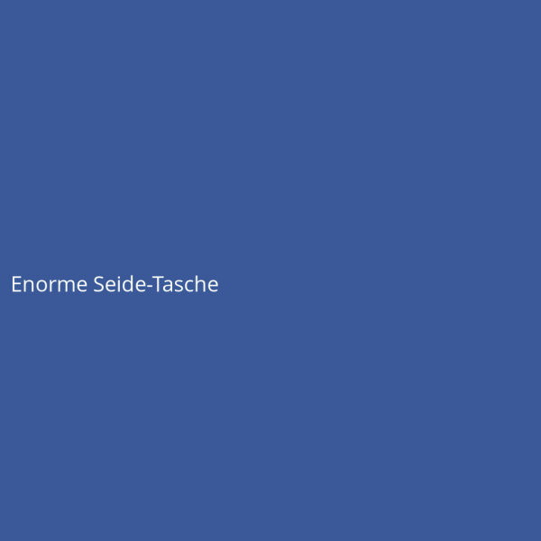 Enorme Seide-Tasche